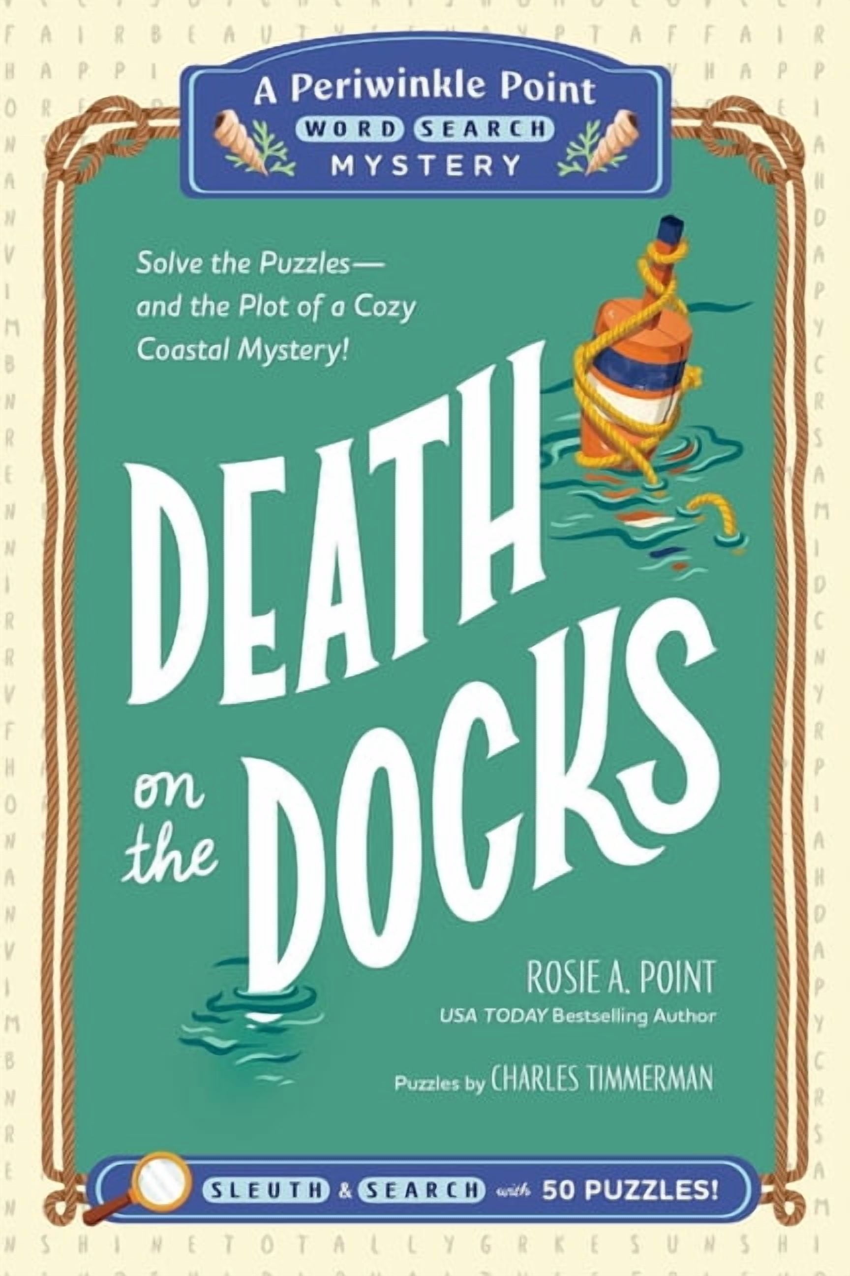 A Periwinkle Point Word Search Mystery Death on the Docks: Book 2: Solve the Puzzles--And the Plot of a Cozy Coastal Mystery!, (Paperback)