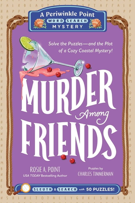 A Periwinkle Point Word Search Mystery Murder Among Friends: Book 3: Solve the Puzzles--And the Plot of a Cozy Coastal Mystery!, (Paperback)