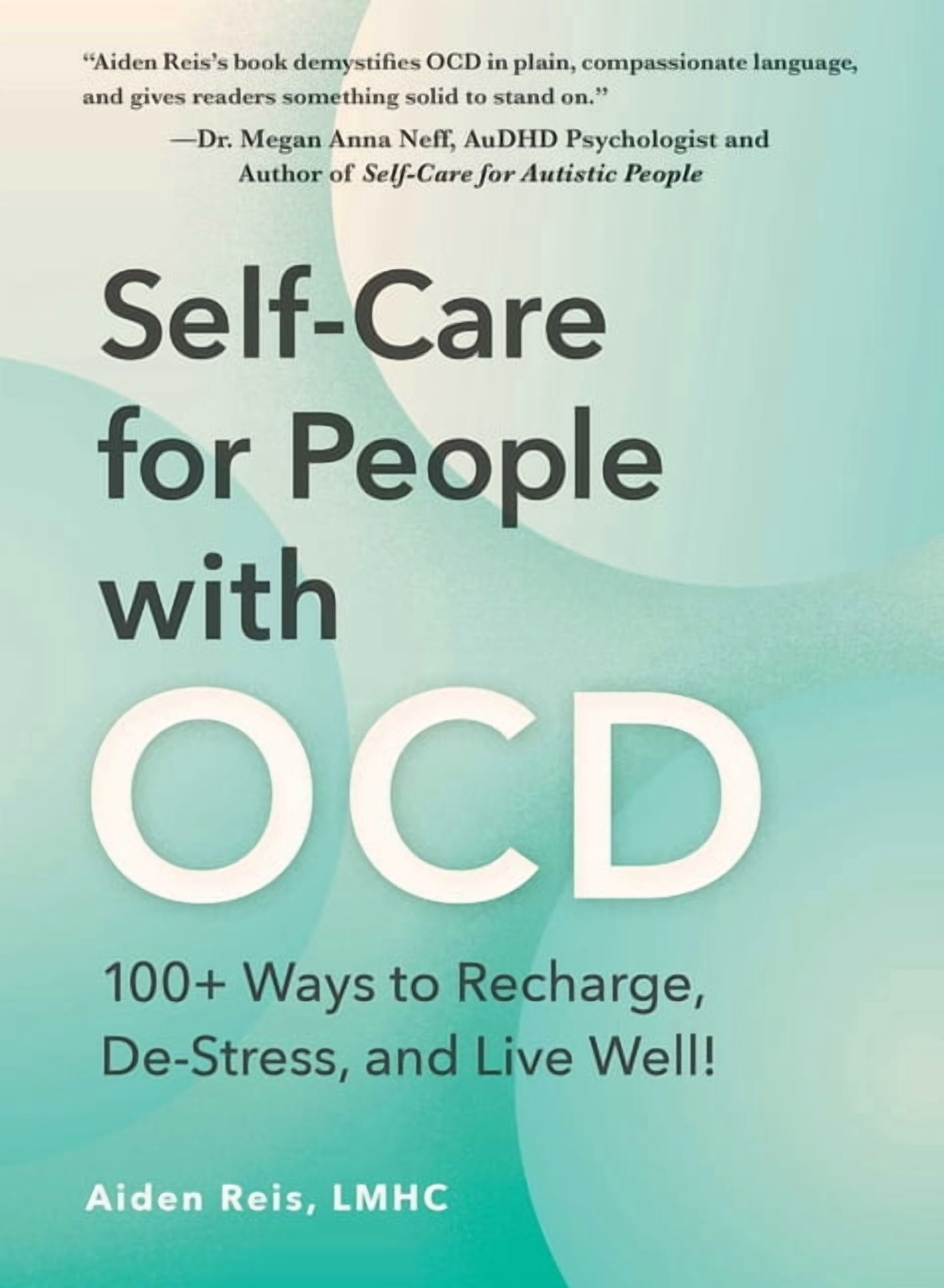 Self-Care for People with Ocd: 100+ Ways to Recharge, De-Stress, and Live Well!, (Hardcover)