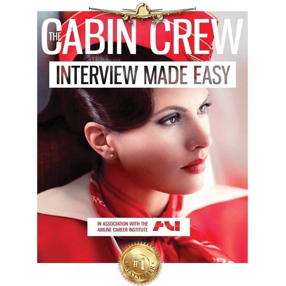 The Cabin Crew Interview Workbook: The Ultimate Step by Step Blueprint to Acing the Flight Attendant Interview, (Paperback)