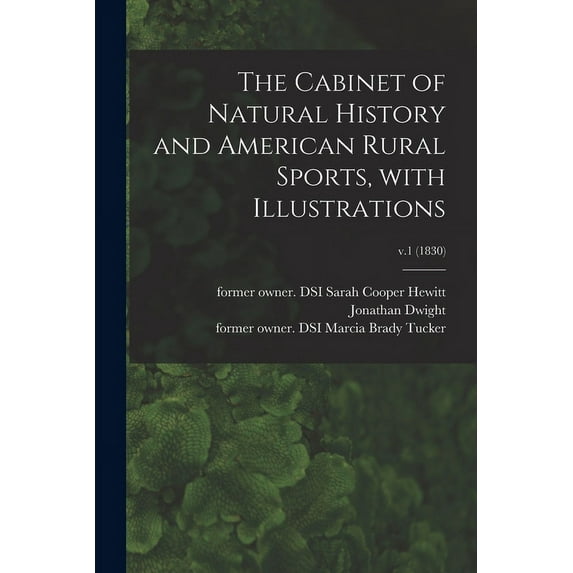 The Cabinet of Natural History and American Rural Sports, With Illustrations; v.1 1830 Paperback 1014810094 9781014810090 Hewitt, Sarah Cooper Former Owner Dsi