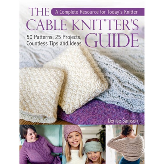 Pre-Owned Cable Knitter's Guide: A Complete Resource for Today's Knitter—50 Patterns, 25 Projects, Countless Tips and Ideas