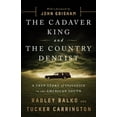 thumbnail image 1 of The Cadaver King and the Country Dentist : A True Story of Injustice in the American South (Edition 1) (Hardcover), 1 of 1