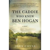 The Caddie Who Knew Ben Hogan, (Paperback)