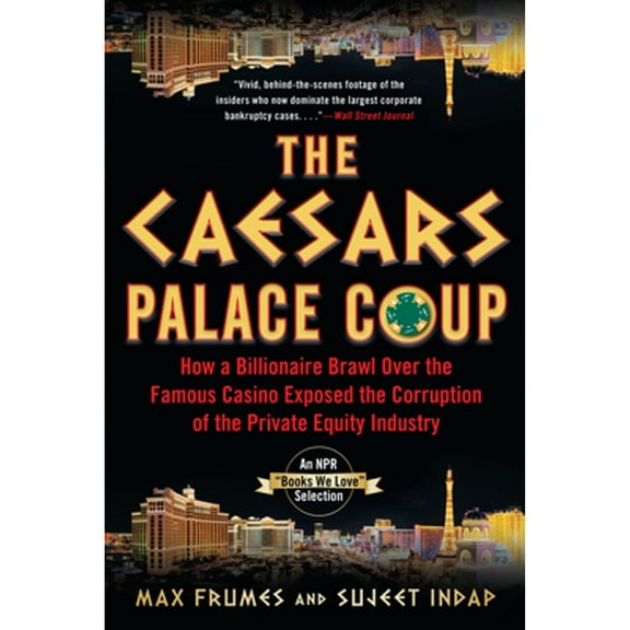Pre-Owned The Caesars Palace Coup: How a Billionaire Brawl Over the Famous Casino Exposed the Power and Greed of Wall Street (Paperback) 1635767741 9781635767742
