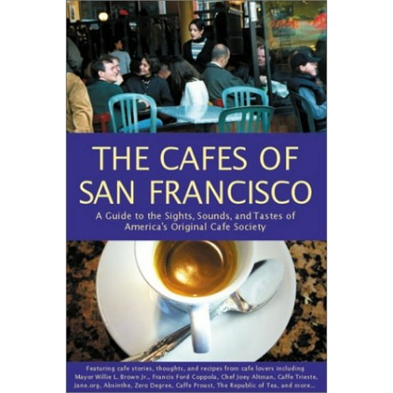 Pre-Owned The Cafes of San Francisco : A Guide to the Sights, Sounds, and Tastes of America's Original Cafe Society (Paperback) 9780967489827