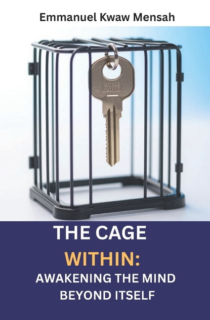 The Cage Within: Awakening the Mind Beyond Itself, (Paperback)