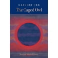 thumbnail image 1 of The Caged Owl: New and Selected Poems, (Paperback), 1 of 1