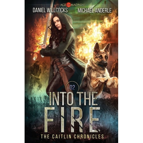 The Caitlin Chronicles Into The Fire: The Caitlin Chronicles Book 2, Book 2, (Paperback)