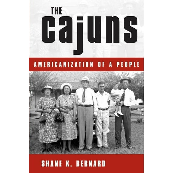 The Cajuns: Americanization of a People, (Paperback)