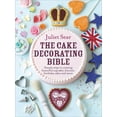 thumbnail image 1 of The Cake Decorating Bible: Simple Steps to Creating Beautiful Cupcakes, Biscuits, Birthday Cakes and More, (Hardcover), 1 of 7