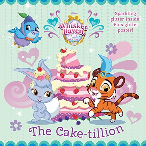 Pre-Owned The Cake-Tillion (Disney Palace Pets: Whisker Haven Tales) (Paperback) 9780736433877