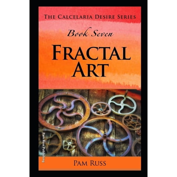 The Calcelaria Desire : Fractal Art : Book Seven (Paperback)