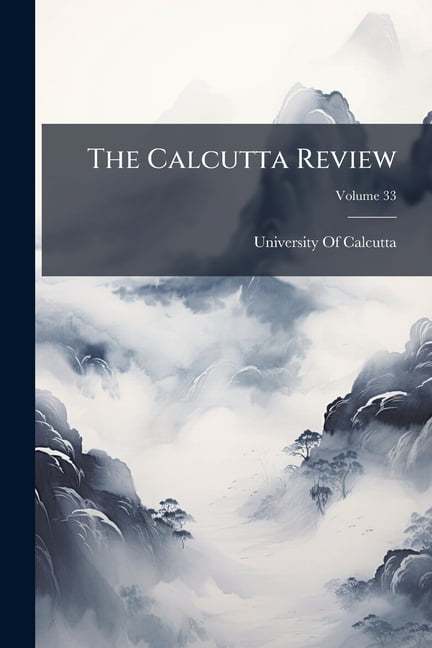 The Calcutta Review, Volume 33 (Paperback)
