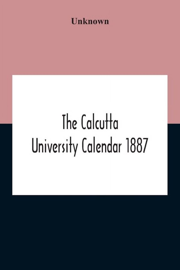 The Calcutta University Calendar 1887, (Paperback)