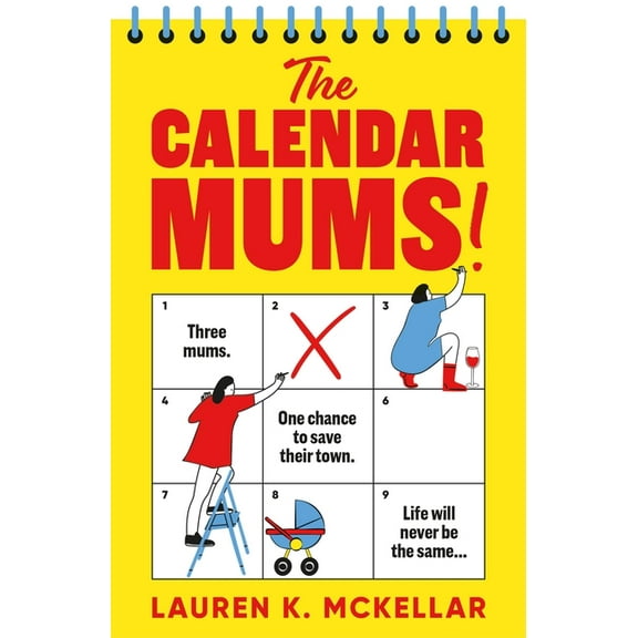 The Calendar Mums: A Wonderfully Laugh-Out-Loud Novel of Motherhood and Friendship, (Paperback)