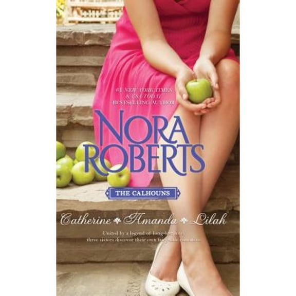 Pre-Owned The Calhouns: Catherine, Amanda, Lilah (Paperback) by Nora Roberts