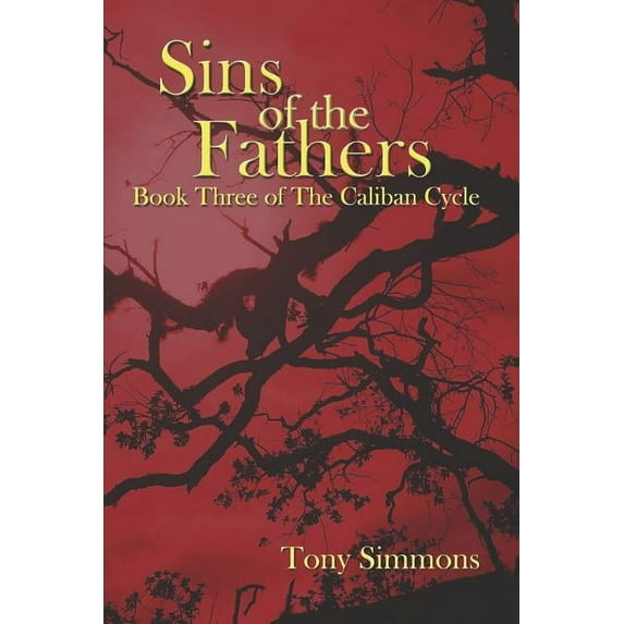 The Caliban Cycle: Sins of the Fathers: Book Three of The Caliban Cycle (Paperback)