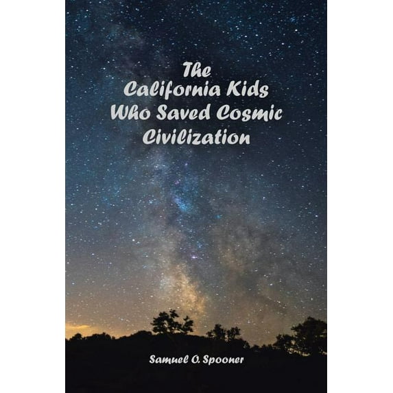 The California Kids Who Saved Cosmic Civilization, (Paperback)