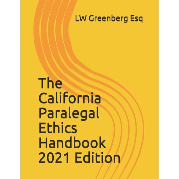 The California Paralegal Ethics Handbook, 2021 Edition (Paperback)
