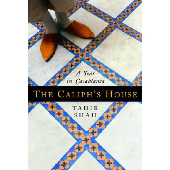 Pre-Owned The Caliph's House: A Year in Casablanca (Hardcover) 0553803999 9780553803990