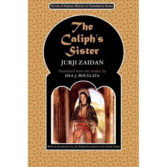 Pre-Owned The Caliph's Sister: Harun al-Rashid and the Fall of the Persians (Novels of Islamic History in Translation)