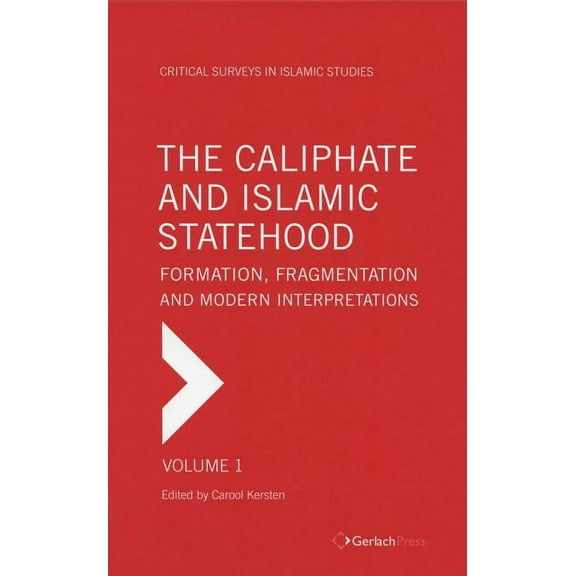 The Caliphate and Islamic Statehood : Formation, Fragmentation and Modern Interpretations (Hardcover)