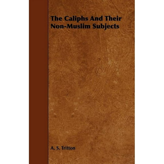 The Caliphs And Their Non-Muslim Subjects, (Paperback)