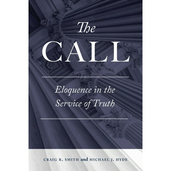The Call : Eloquence in the Service of Truth (Paperback)