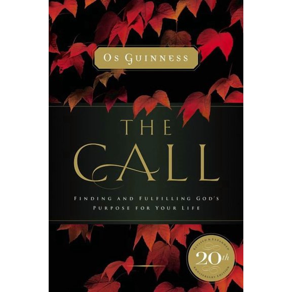 The Call: Finding and Fulfilling God's Purpose for Your Life, (Paperback)