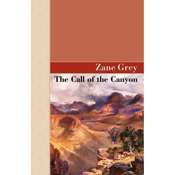The Call Of The Canyon Akasha Classic Paperback Zane Grey