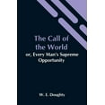 thumbnail image 1 of The Call Of The World: Or, Every Man'S Supreme Opportunity, (Paperback), 1 of 1
