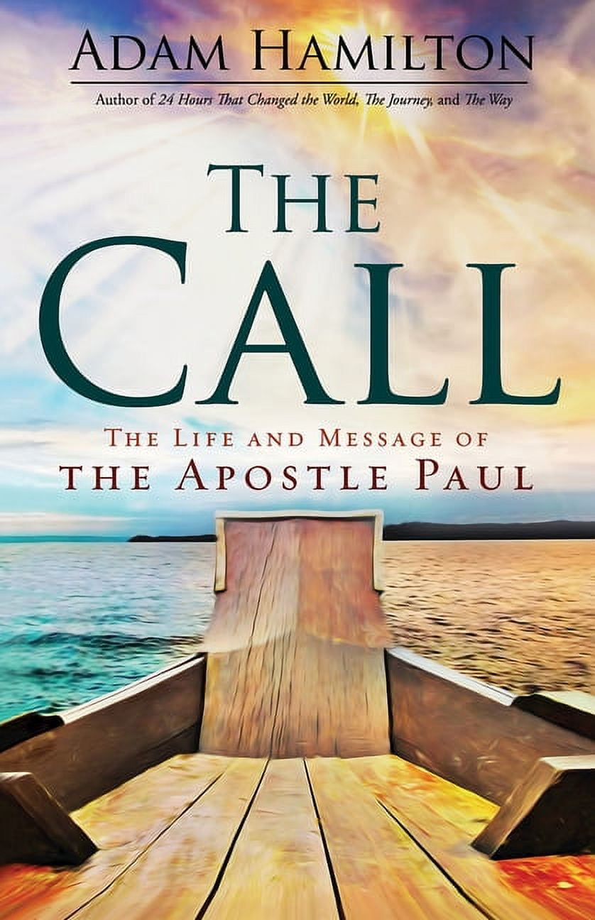 ADAM HAMILTON The Call: The Life and Message of the Apostle Paul, (Paperback)