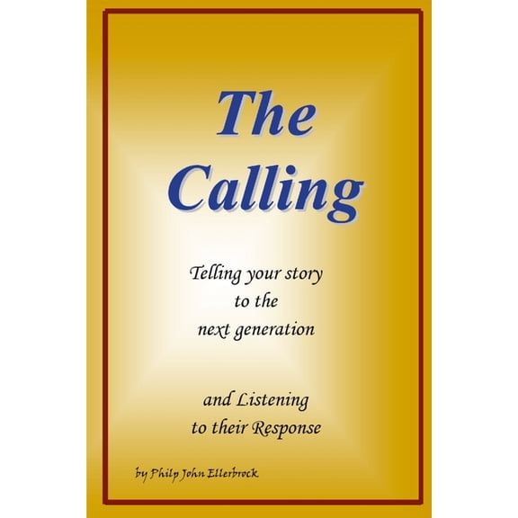 The Call: Telling your story to the next generation and Listening to their Response, (Paperback)