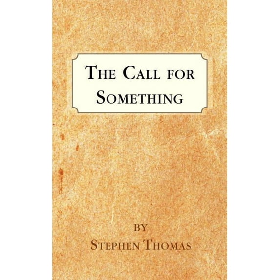 The Call for Something Paperback 1466935715 9781466935716 Stephen Thomas