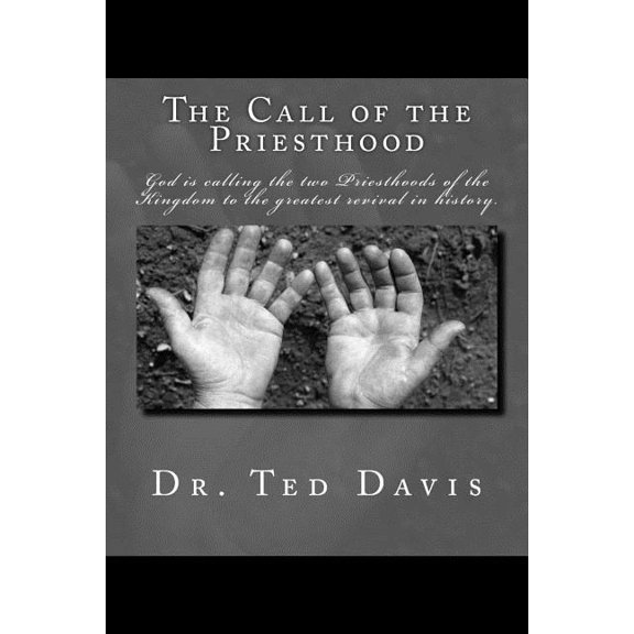 The Call of the Priesthood Paperback 1546921907 9781546921905 Dr Ted Davis