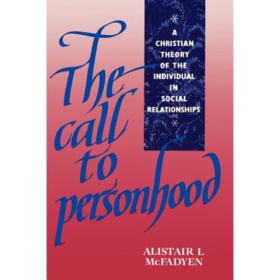 Pre-Owned The Call to Personhood: A Christian Theory of the Individual in Social Relationships (Paperback) 0521409292 9780521409292