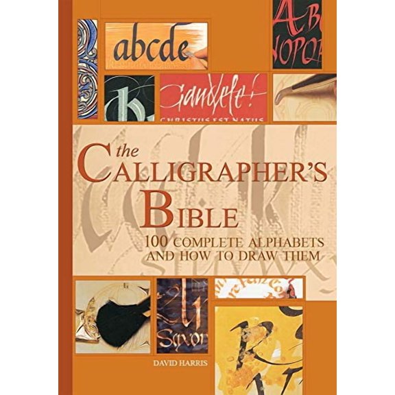 Pre-Owned The Calligrapher's Bible: 100 Complete Alphabets with Step-by-Step Hand Lettering Guides by David Harris (Paperback), Art, Music, and Photography, English