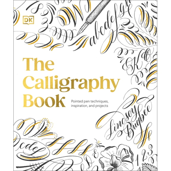 The Calligraphy Book: Pointed Pen Techniques, Inspiration, and Projects, (Hardcover)