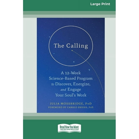 The Calling: A 12-Week Science-Based Program to Discover, Energize, and Engage Your Soul's Work (16pt Large Print Editio, (Paperback)