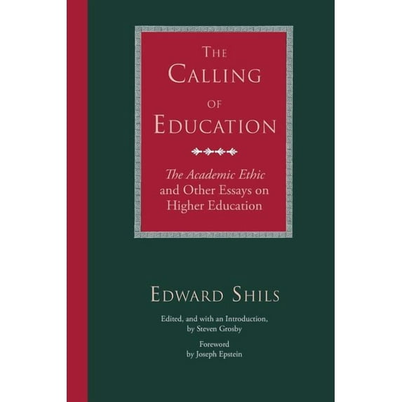 The Calling of Education : "The Academic Ethic" and Other Essays on Higher Education (Paperback)