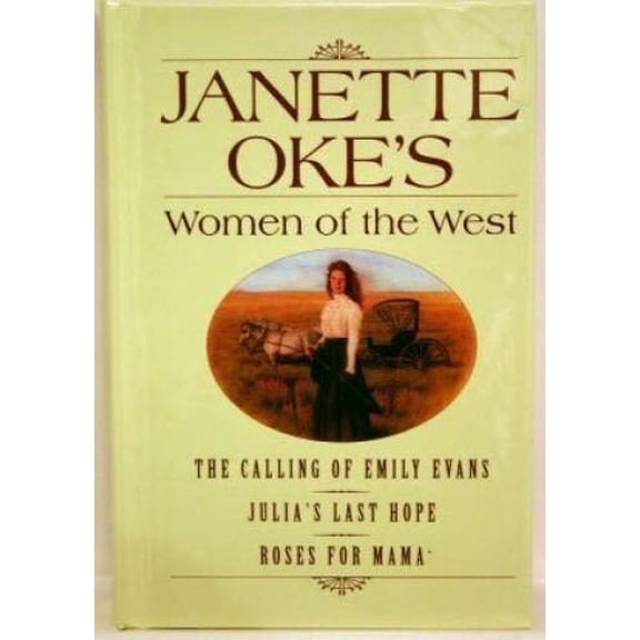 Pre-Owned The Calling of Emily Evans/Julia's Last Hope/Roses for Mama (Women the West 1-3) (Hardcover) 0739443801