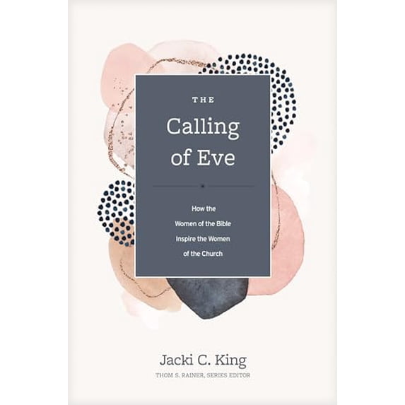 Pre-Owned The Calling of Eve: How the Women of the Bible Inspire the Women of the Church (Hardcover) 1496462084 9781496462084
