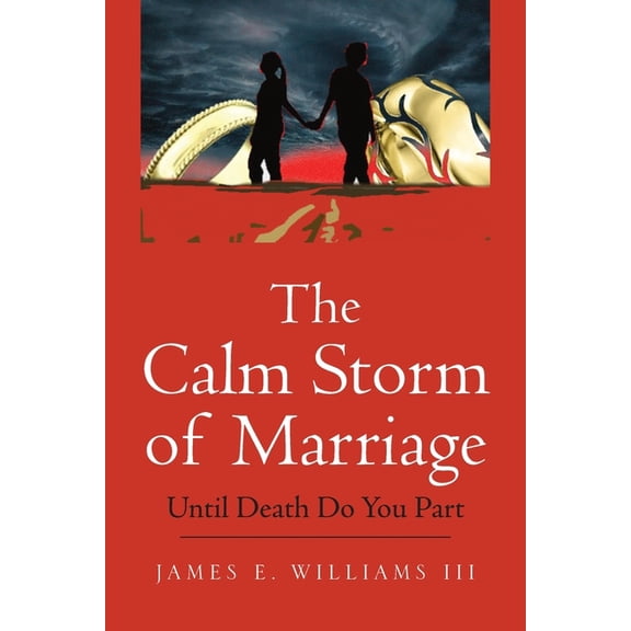 The Calm Storm of Marriage: Until Death Do You Part, (Paperback)
