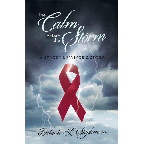 The Calm Before the Storm: A Stroke Survivor's Story, (Paperback)