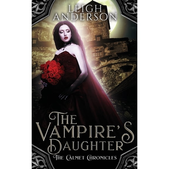 The Calmet Chronicles The Vampire's Daughter: A Gothic Vampire Romance, Book 1, (Paperback)