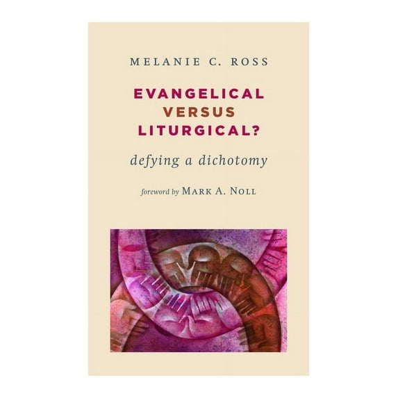 The Calvin Institute of Christian Worshi Evangelical versus Liturgical?: Defying a Dichotomy, (Paperback)