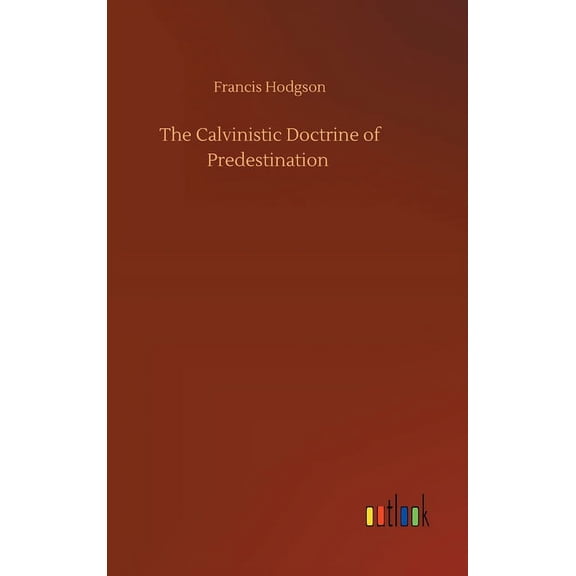 The Calvinistic Doctrine of Predestination (Hardcover)
