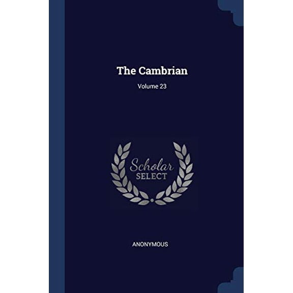 The Cambrian; Volume 23 Paperback 1377235904 9781377235905 Anonymous
