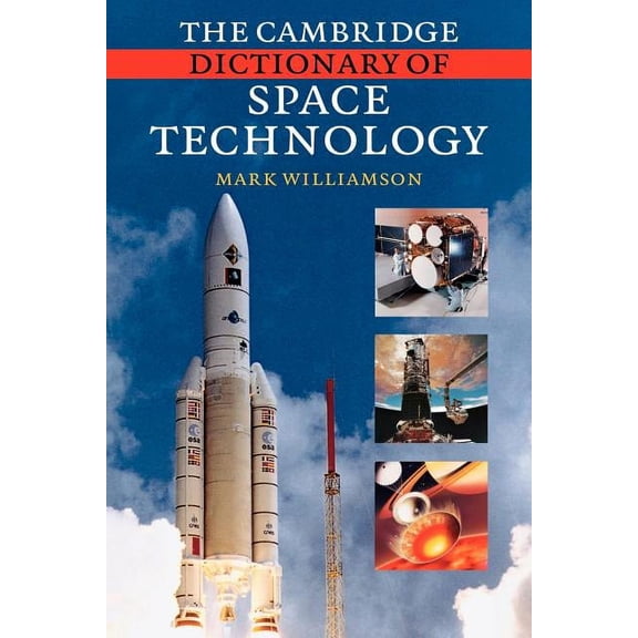 The Cambridge Dictionary of Space Technology, (Paperback)